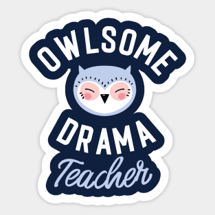 Owlsome Drama Teacher Pun - Funny Gift Idea Sticker
